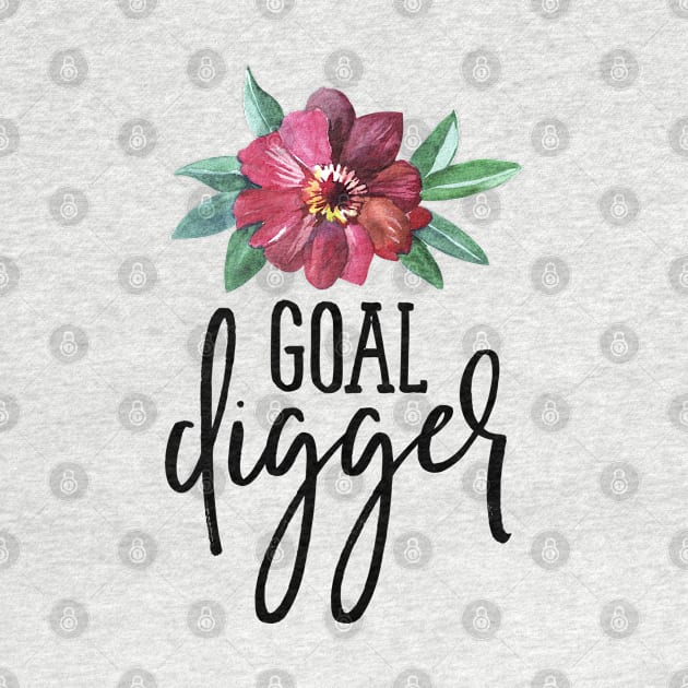 Goal Digger Floral by TheBlackCatprints